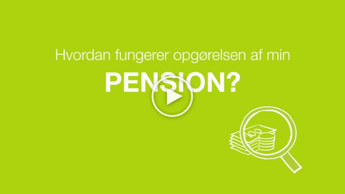 Se video om hvordan opgørelse af pension fungerer . Filmen åbner i nyt vindue.